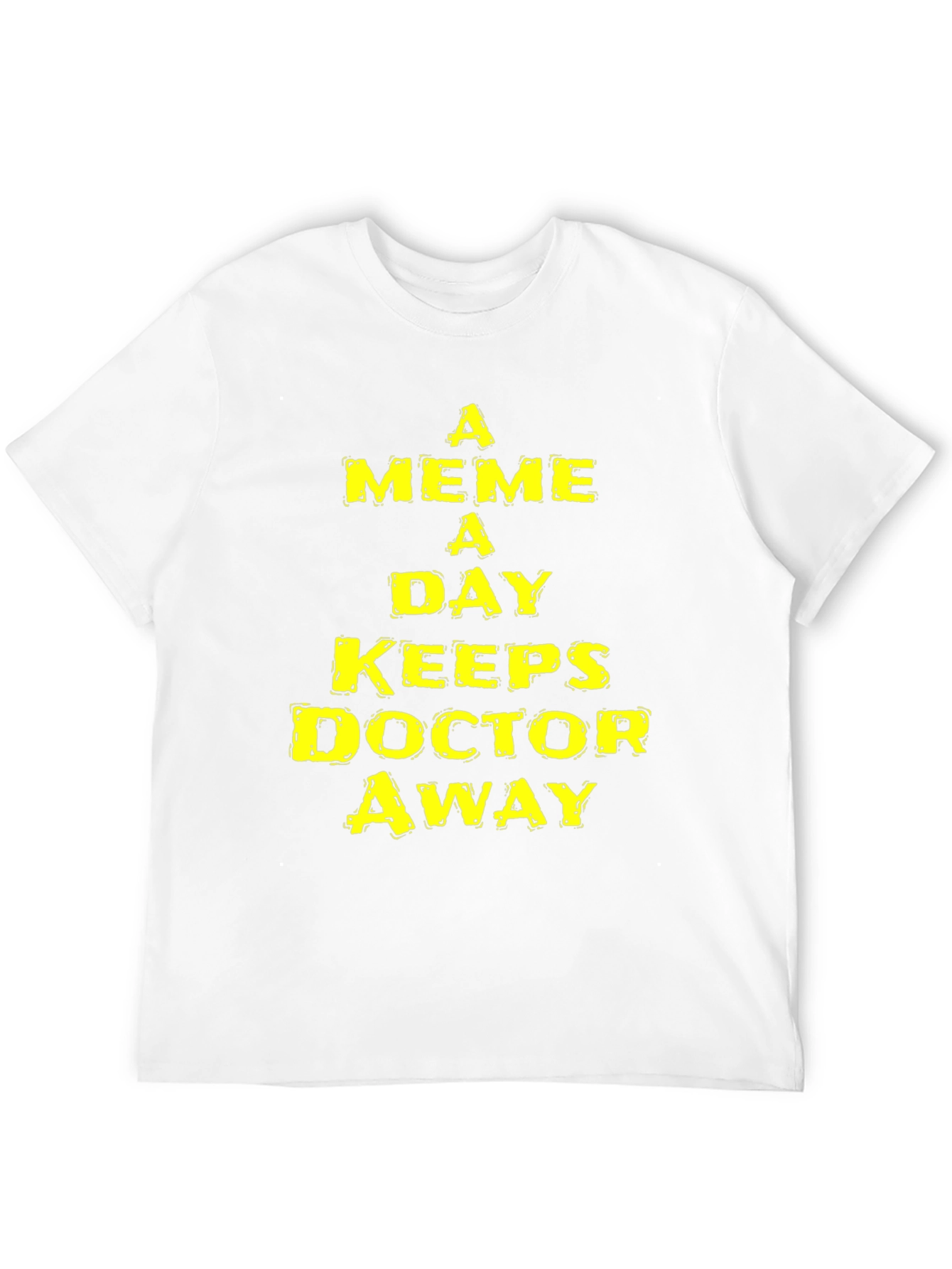 A Meme A Day Keeps Doctor Away T-Shirt