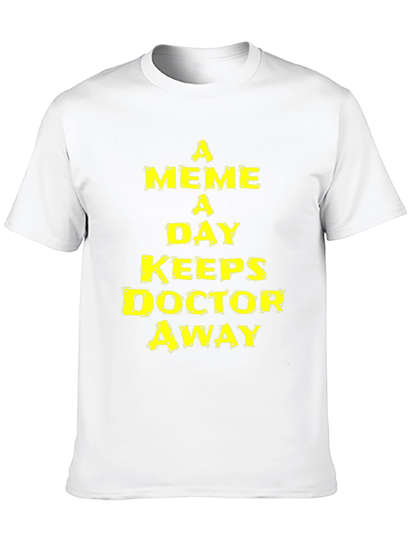 A Meme A Day Keeps Doctor Away T-Shirt