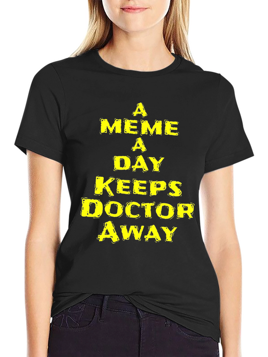 A Meme A Day Keeps Doctor Away T-Shirt