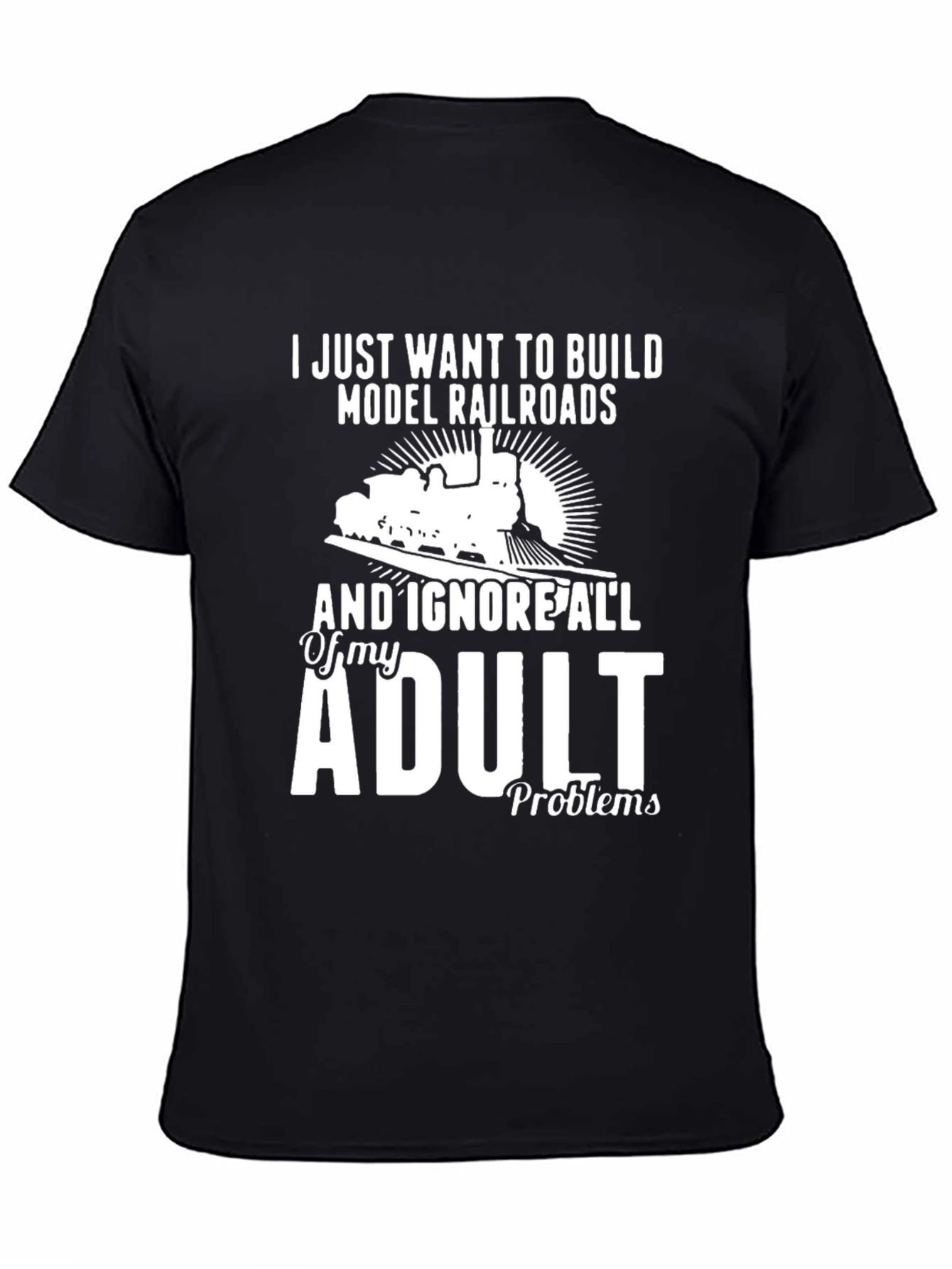 Model Railroads Adult Problems T-Shirt
