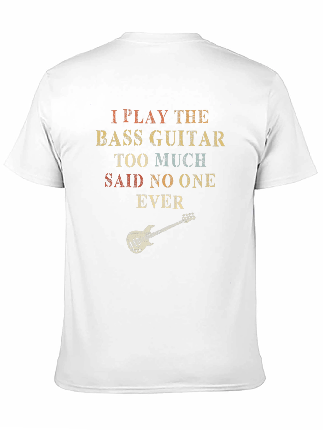 Bass Guitar T-Shirt - Play Too Much!