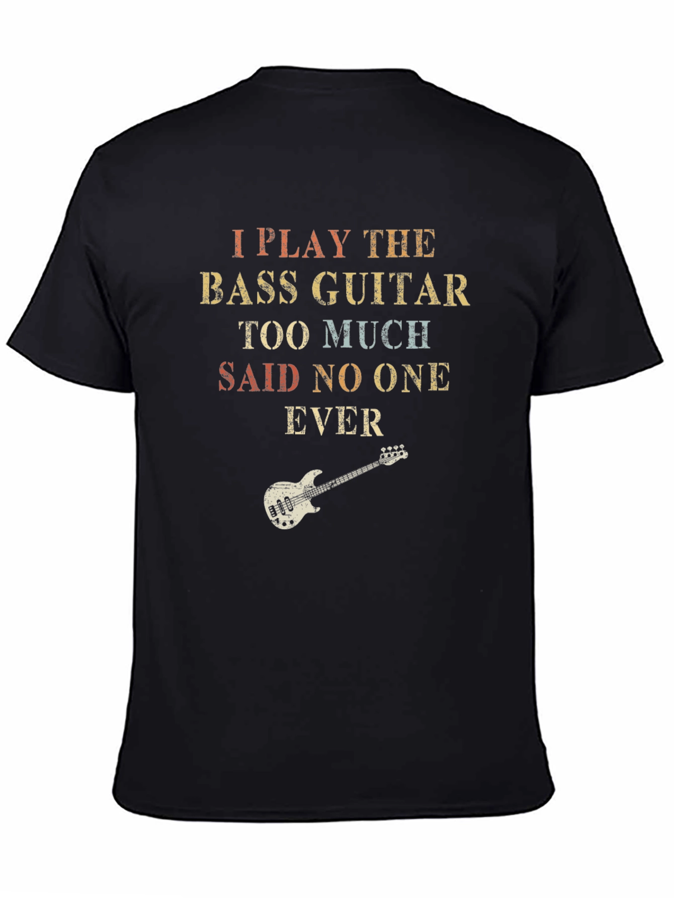 Bass Guitar T-Shirt - Play Too Much!