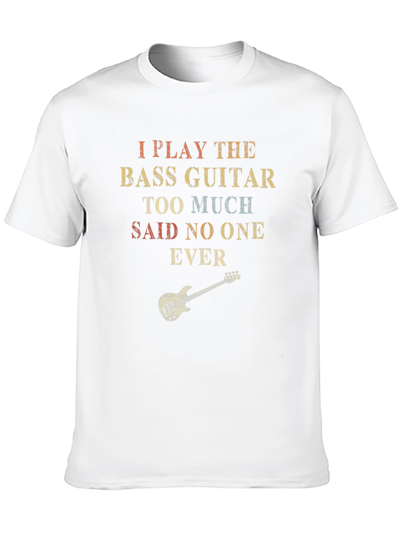Bass Guitar T-Shirt - Play Too Much!
