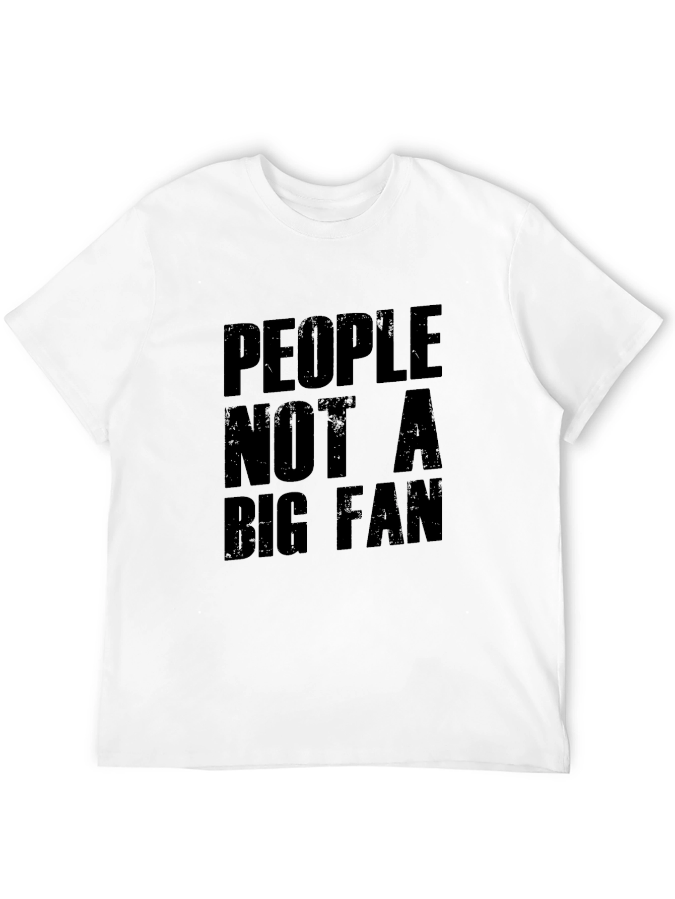 People Not A Big Fan Graphic T-Shirt