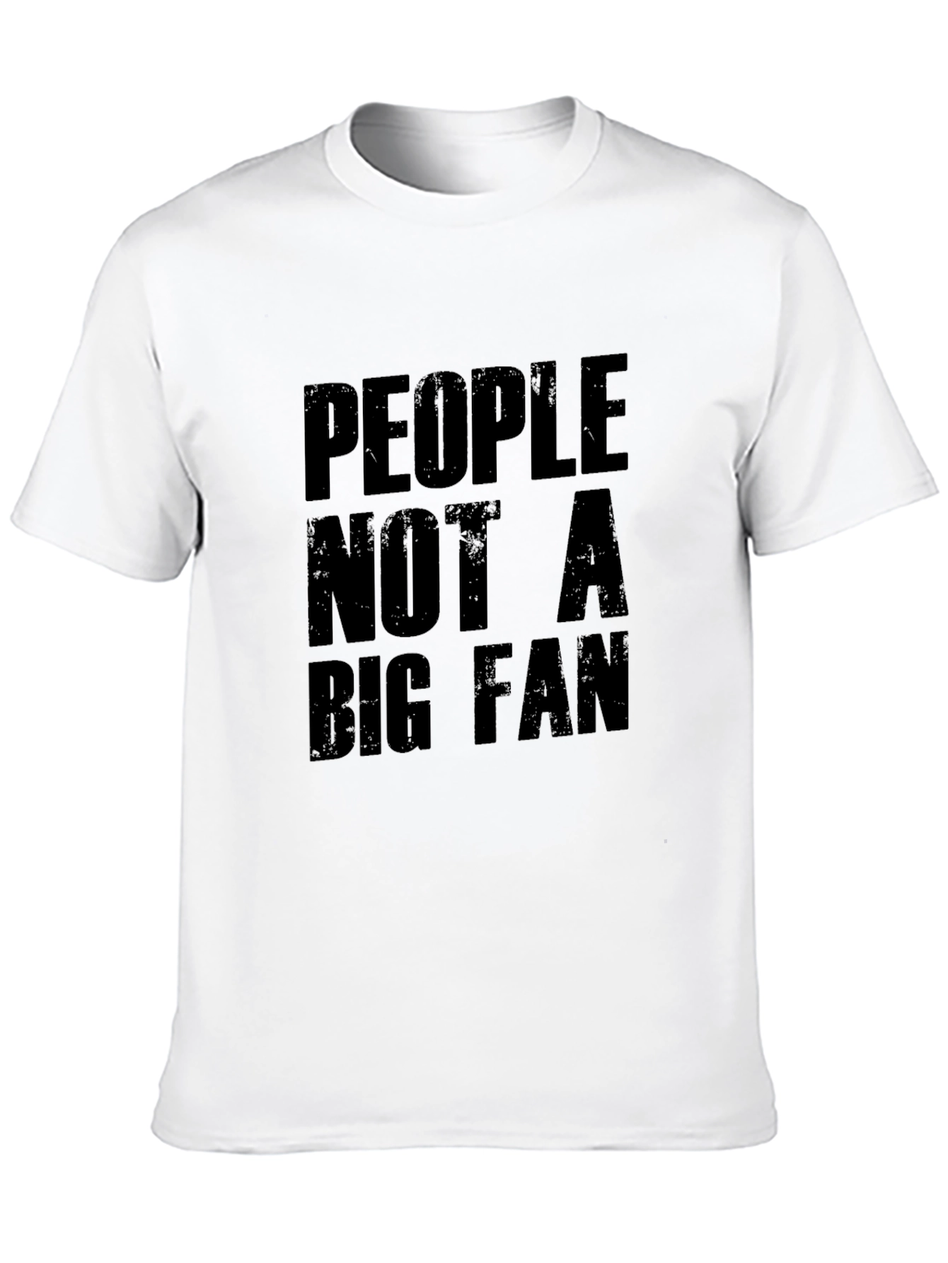 People Not A Big Fan Graphic T-Shirt