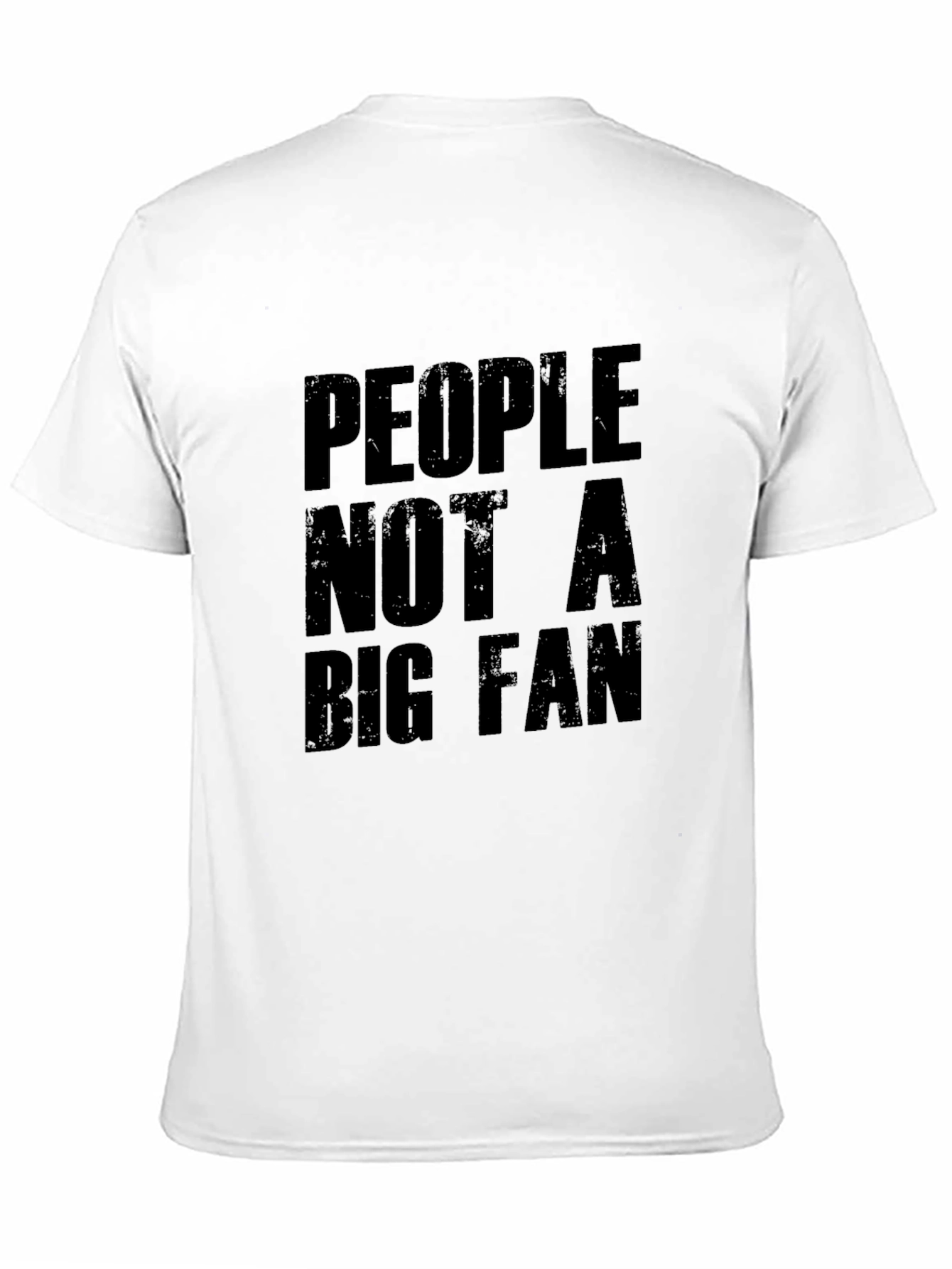 People Not A Big Fan Graphic T-Shirt