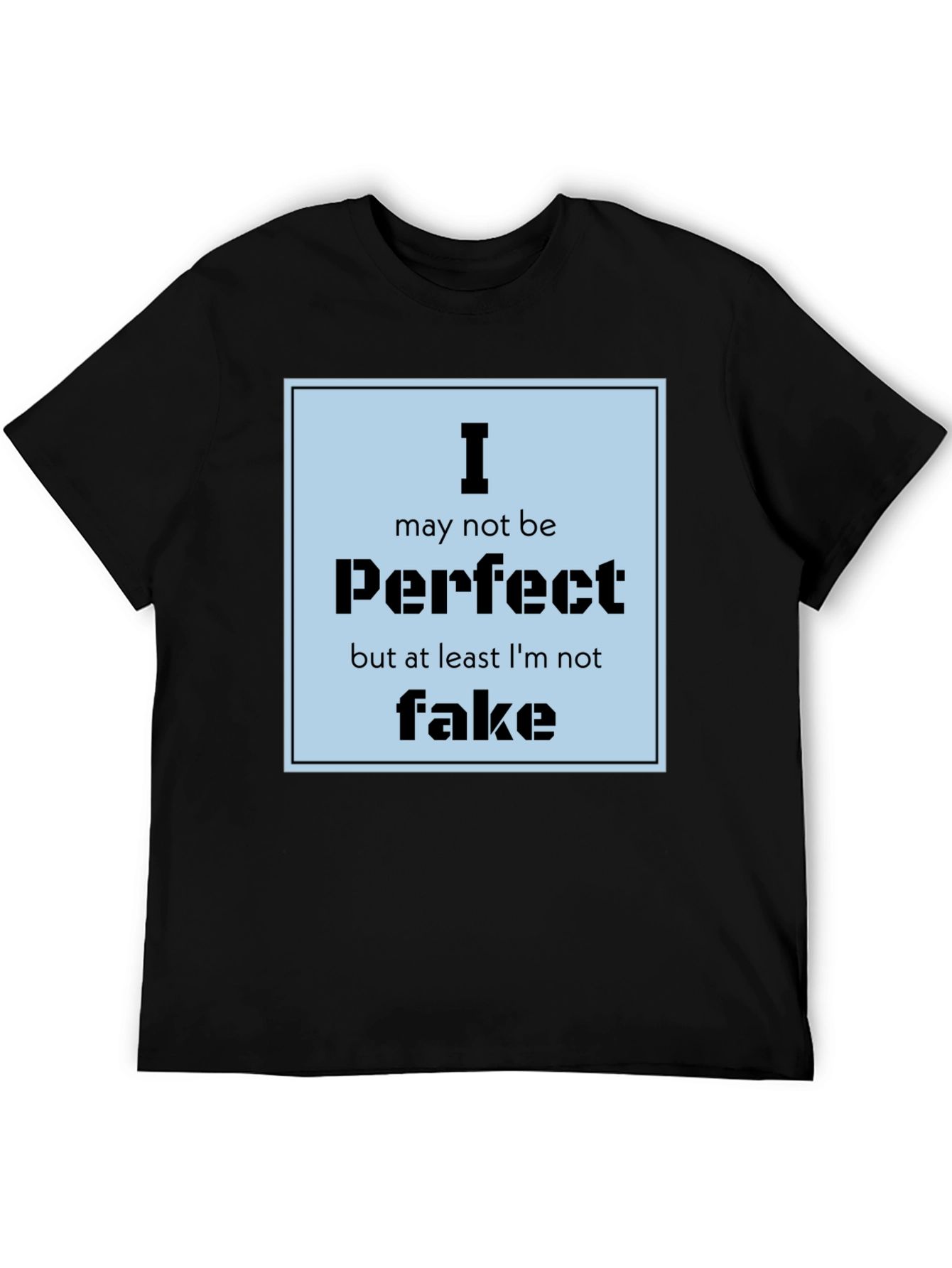 I May Not Be Perfect Mens Black Graphic Tee