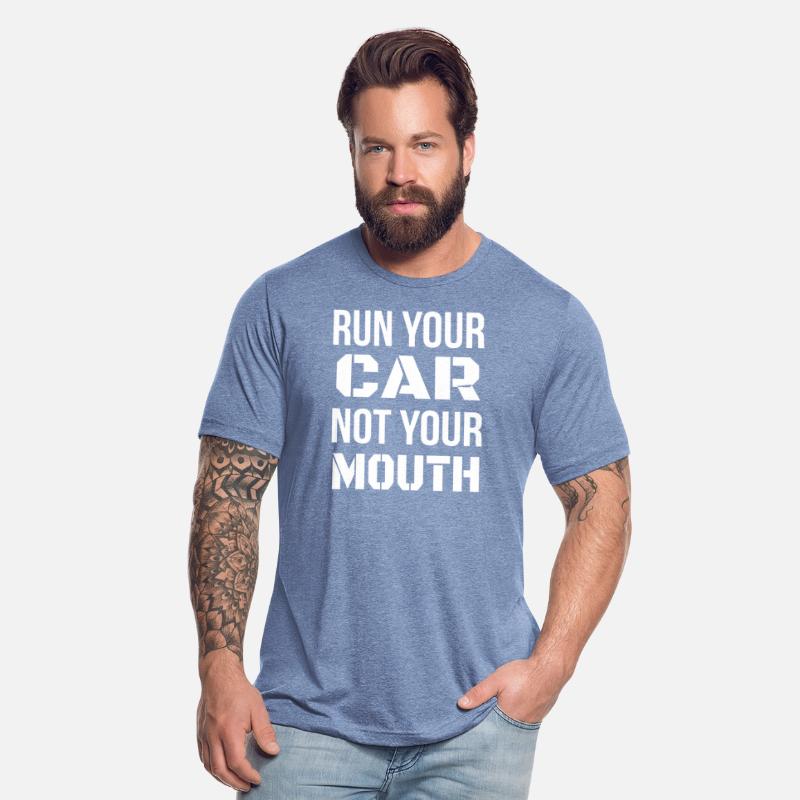 Run Your Car Not Your Mouth