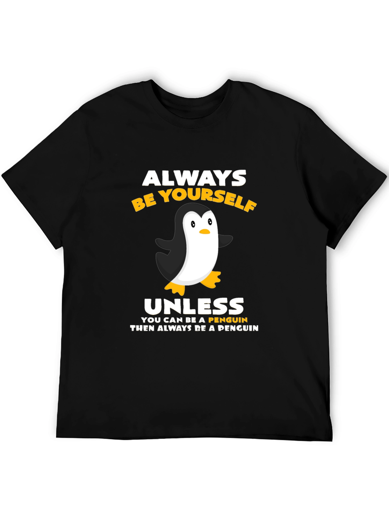 Always Be Yourself Unless Penguin T-Shirt