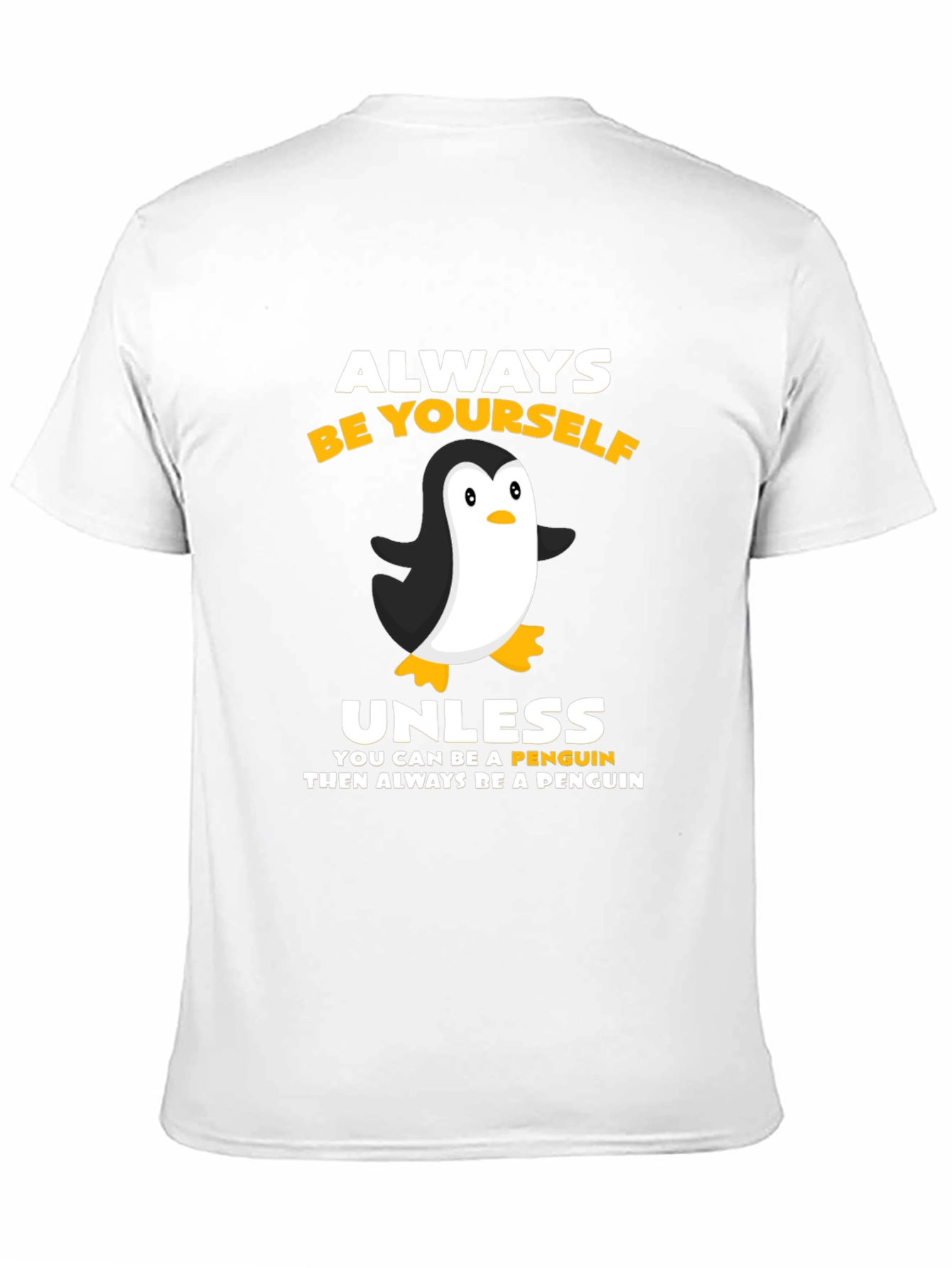 Always Be Yourself Unless Penguin T-Shirt