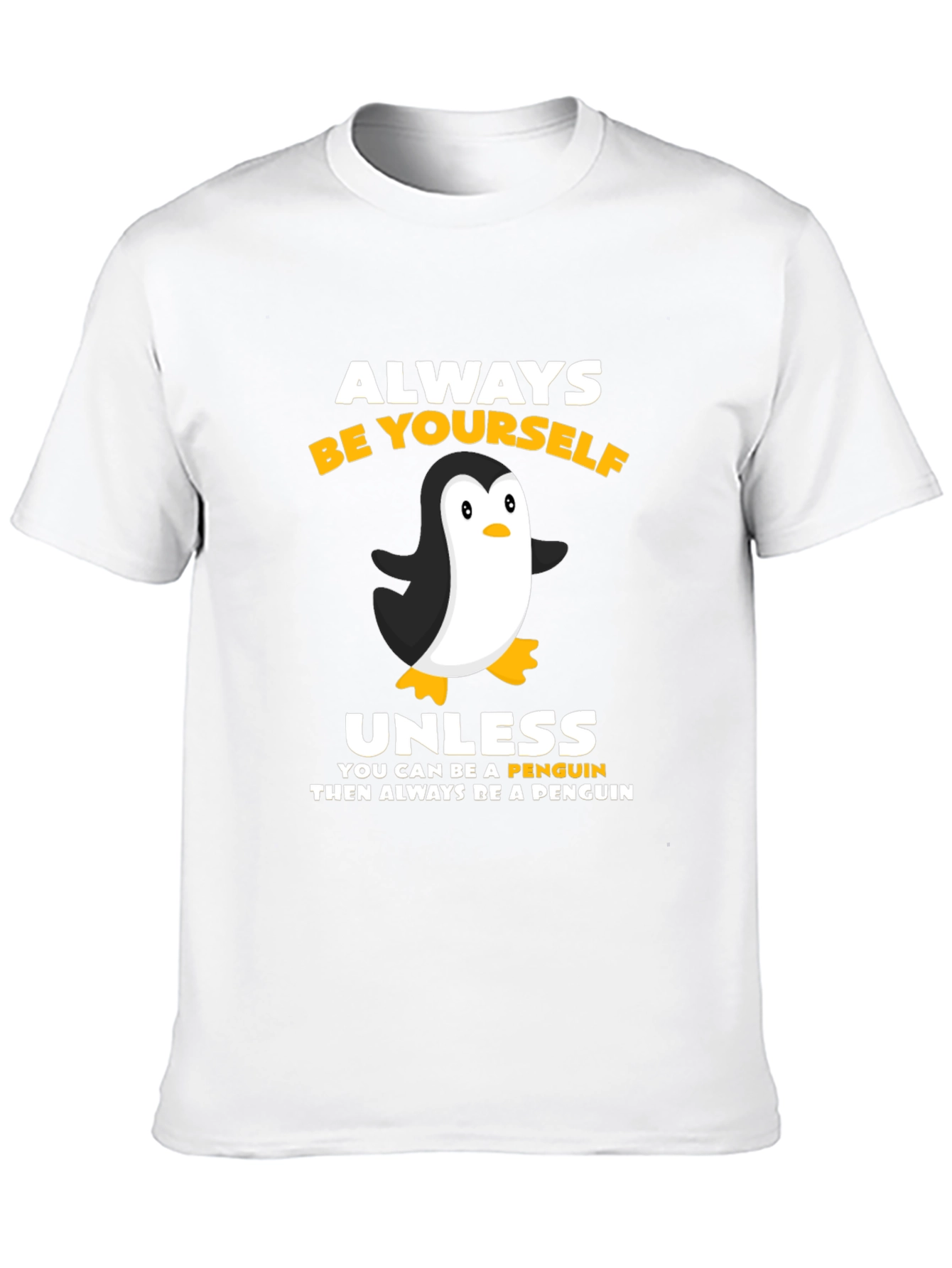 Always Be Yourself Unless Penguin T-Shirt