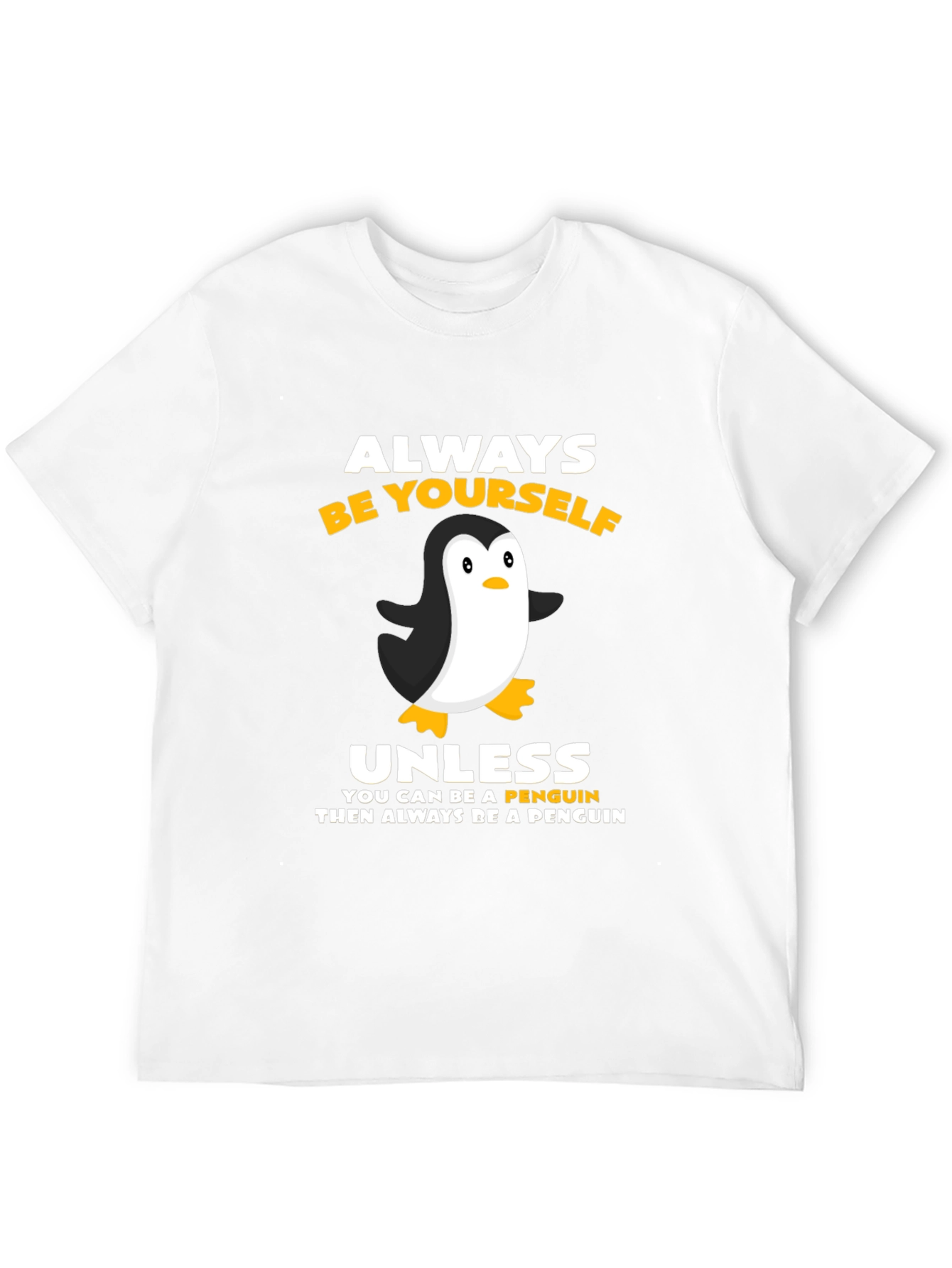 Always Be Yourself Unless Penguin T-Shirt