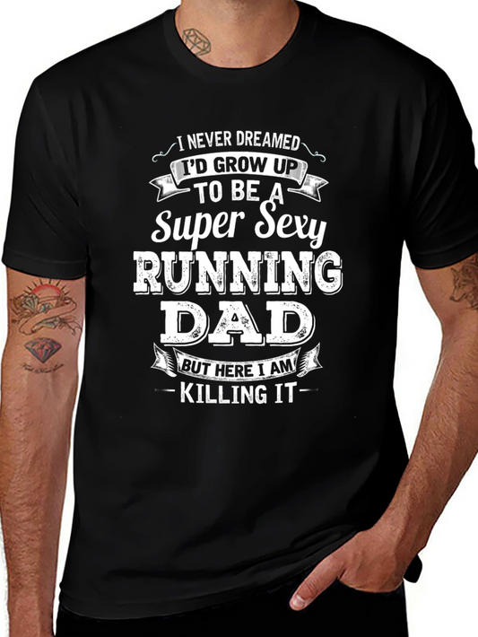 Super Sexy Running Dad T-Shirt - Funny Fathers Day Tee