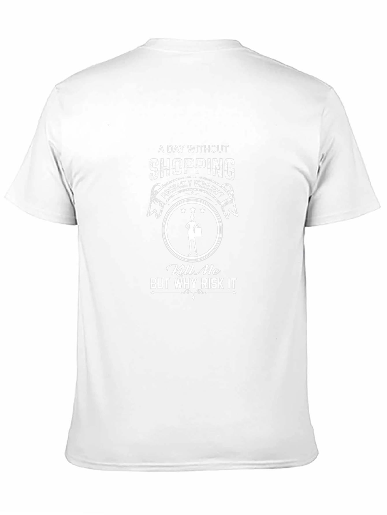Funny Shopping T-Shirt: A Day Without Shopping...