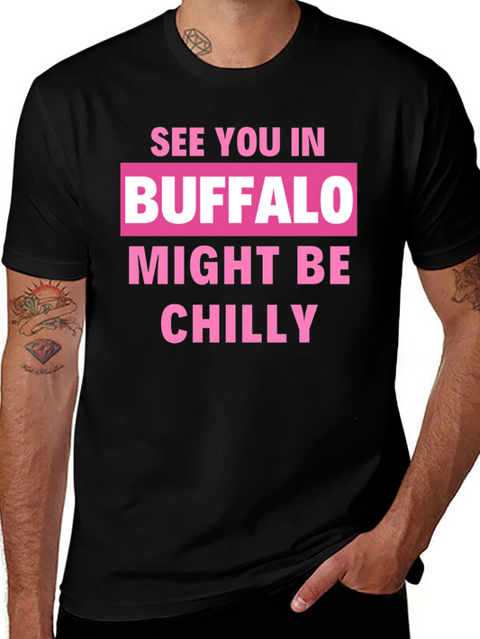 Buffalo Might Be Chilly T-Shirt