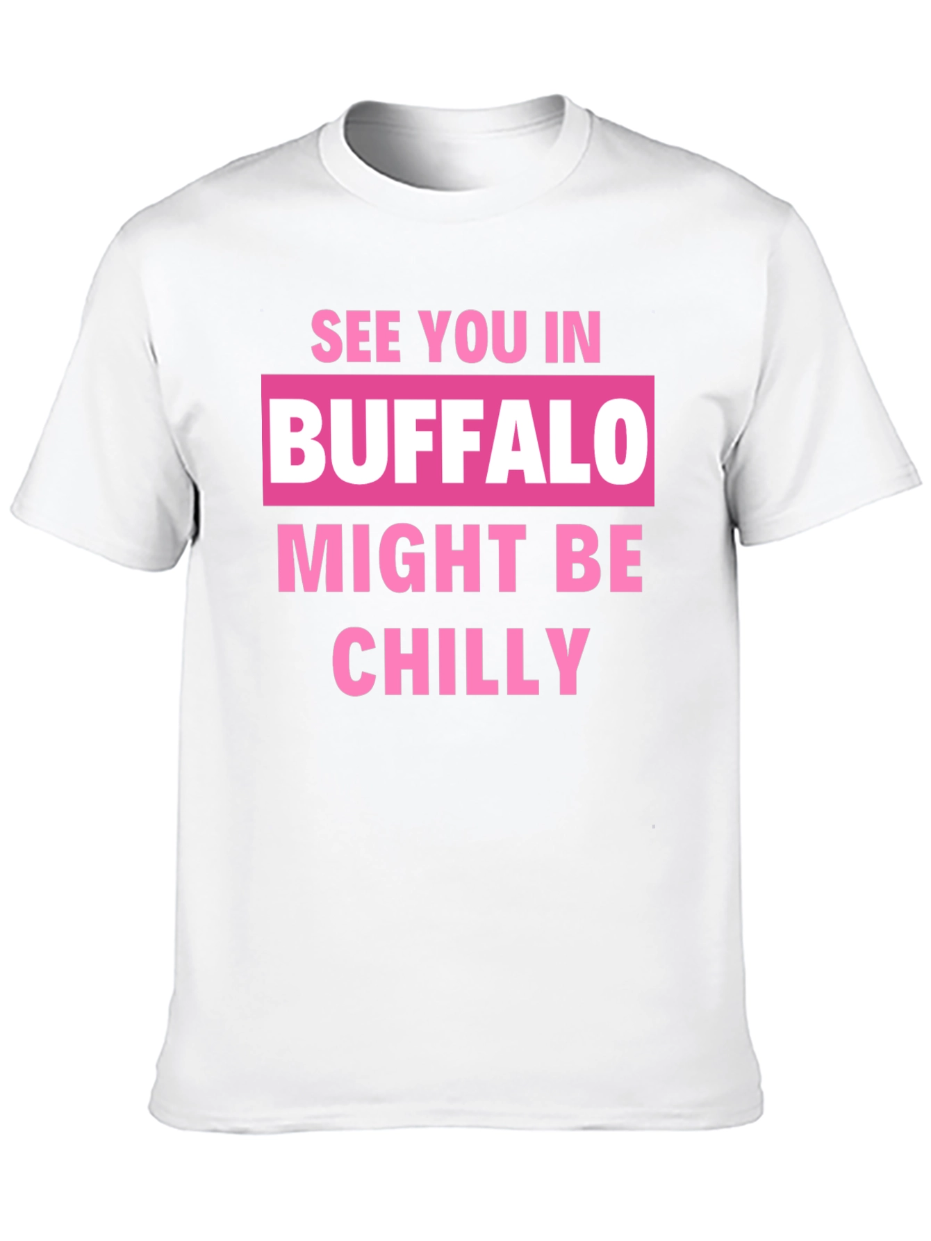 Buffalo Might Be Chilly T-Shirt