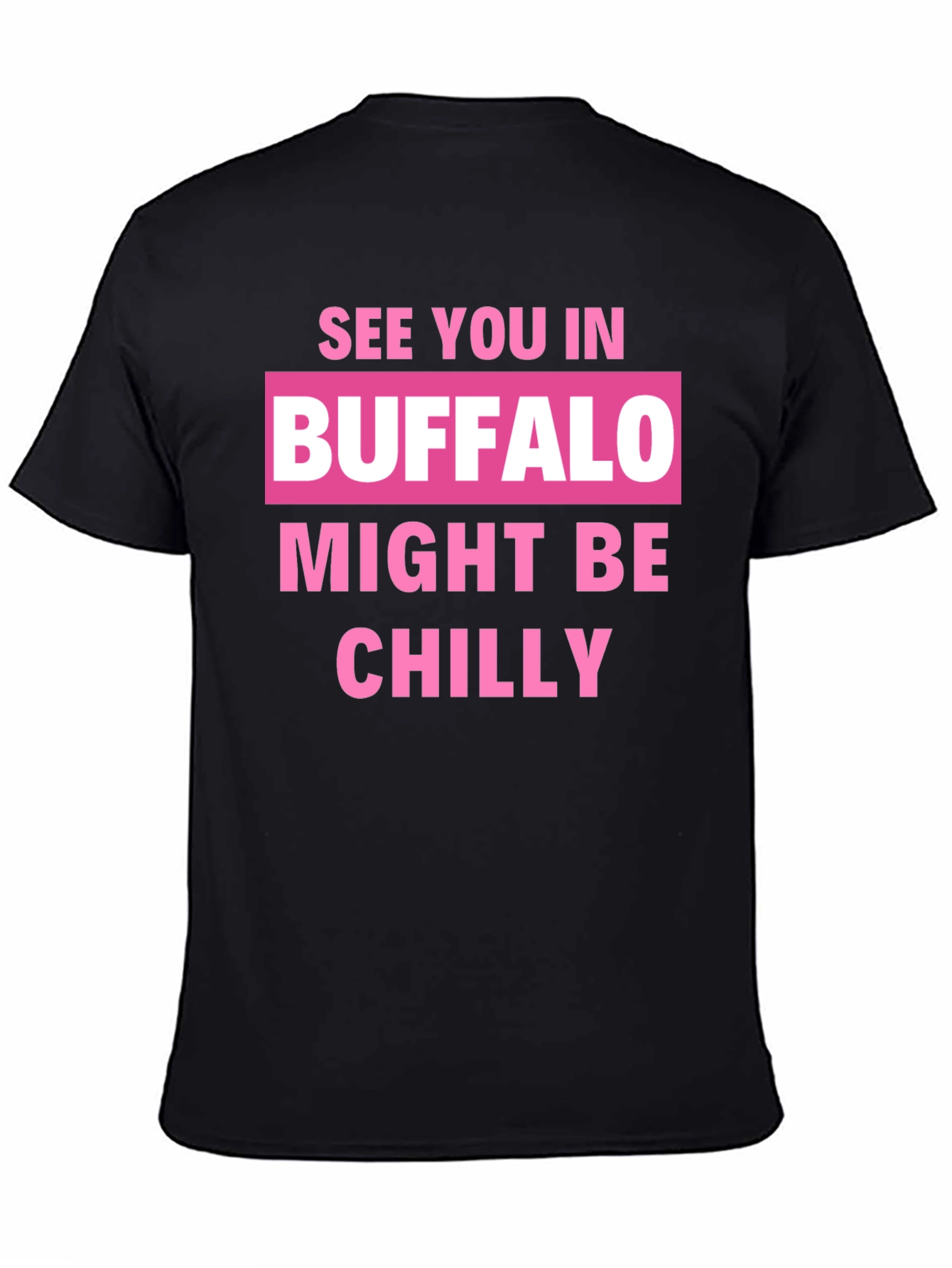Buffalo Might Be Chilly T-Shirt