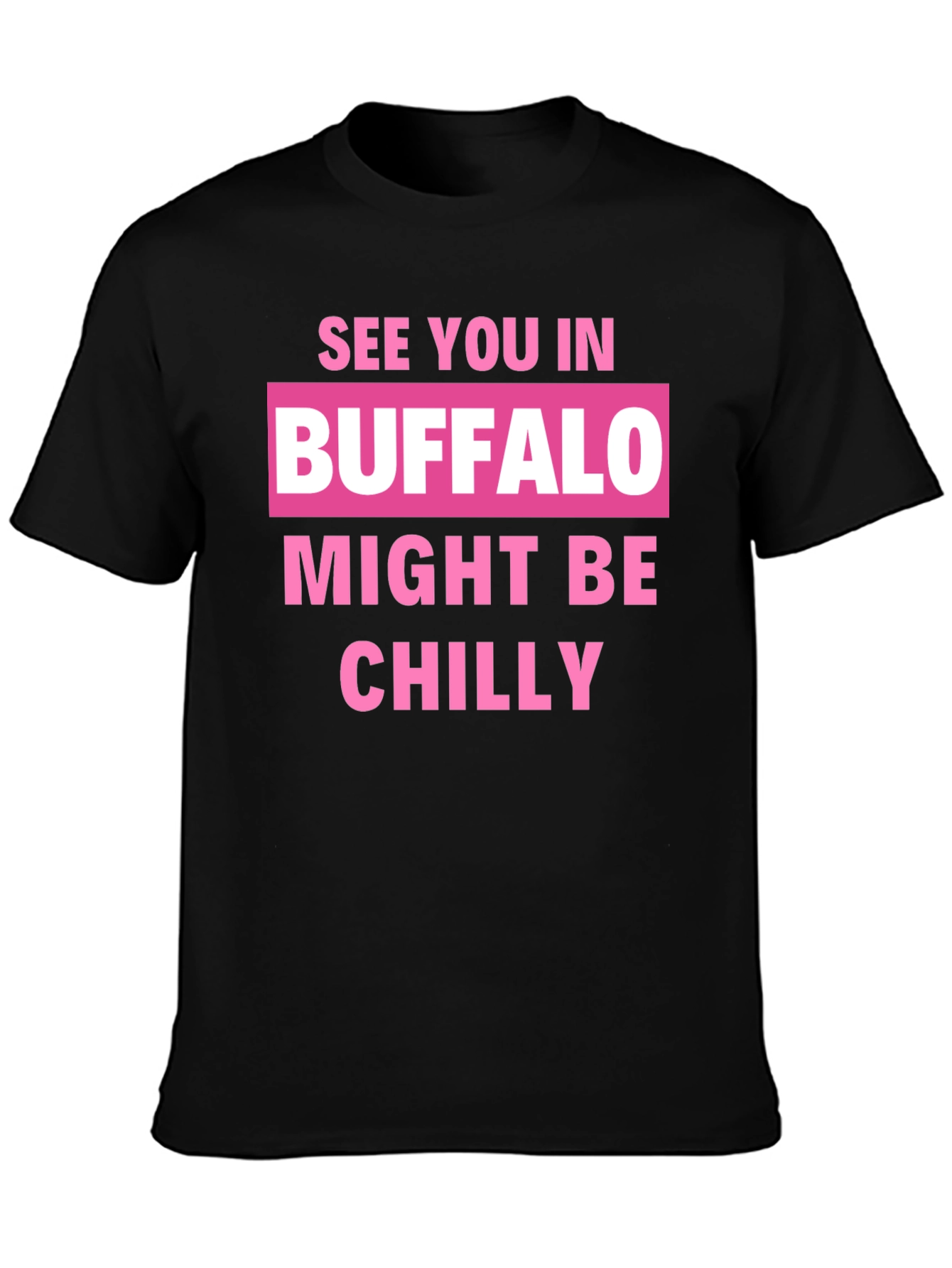 Buffalo Might Be Chilly T-Shirt