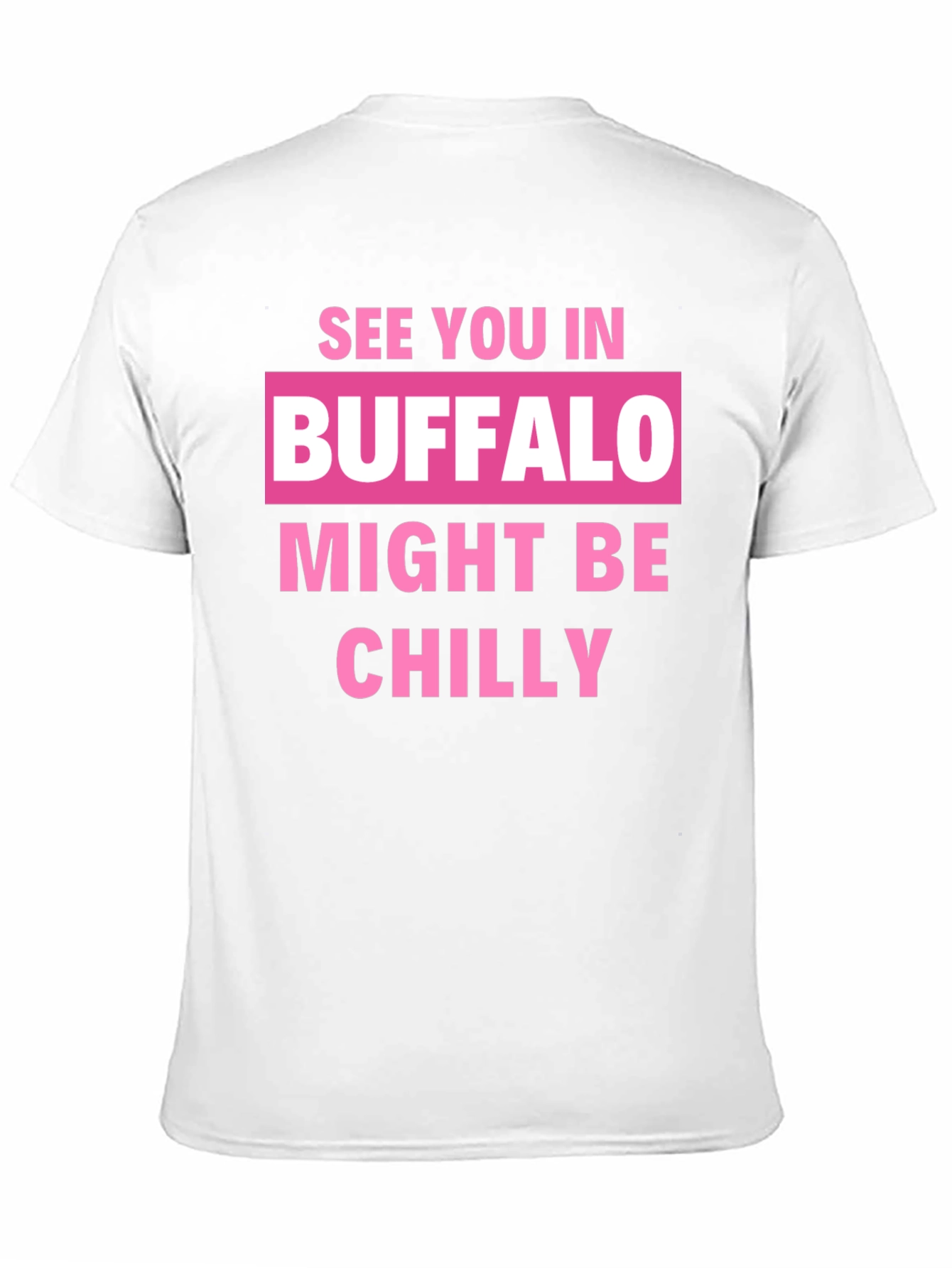 Buffalo Might Be Chilly T-Shirt