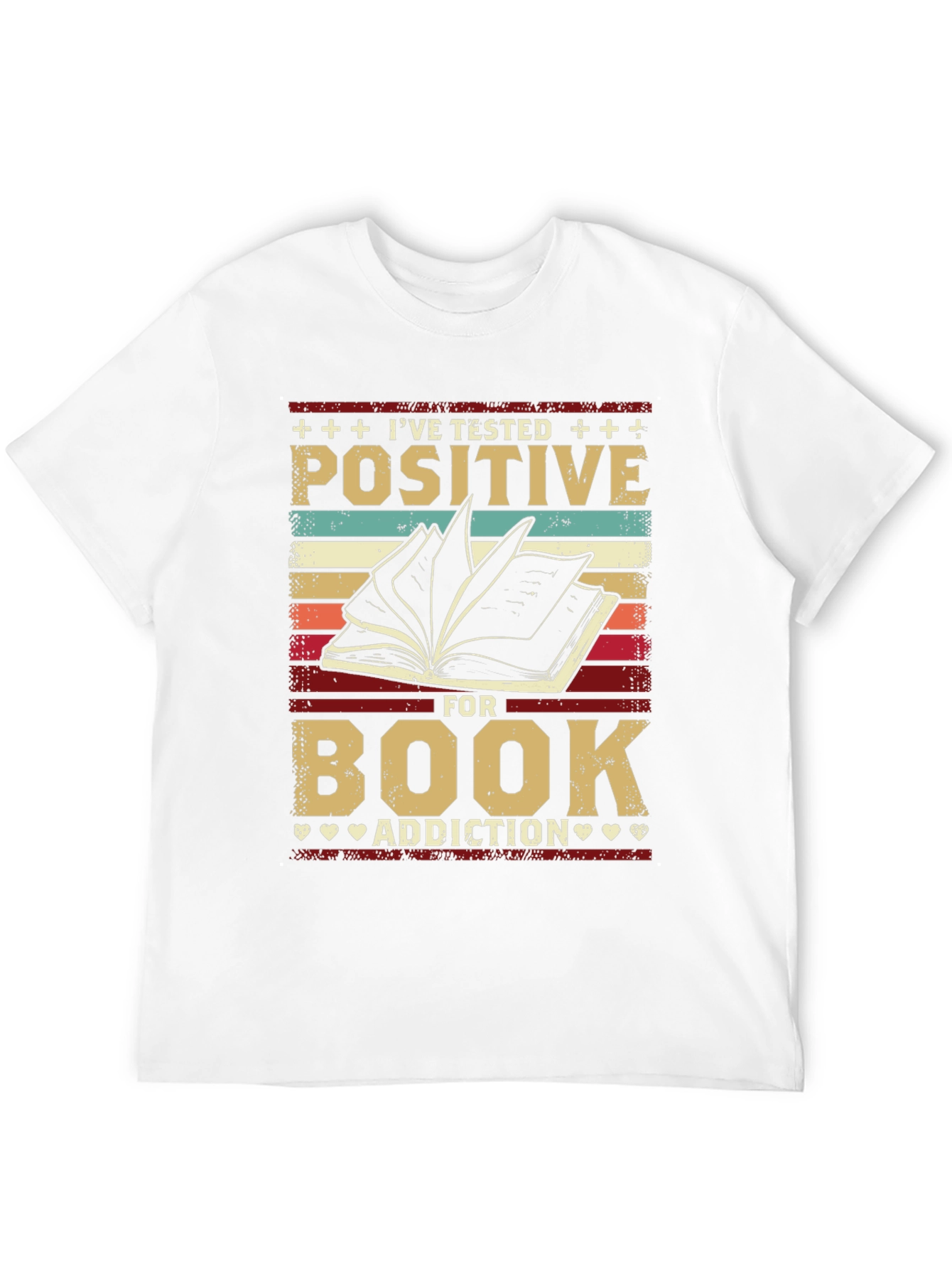 Ive Tested Positive for Book Addiction T-Shirt