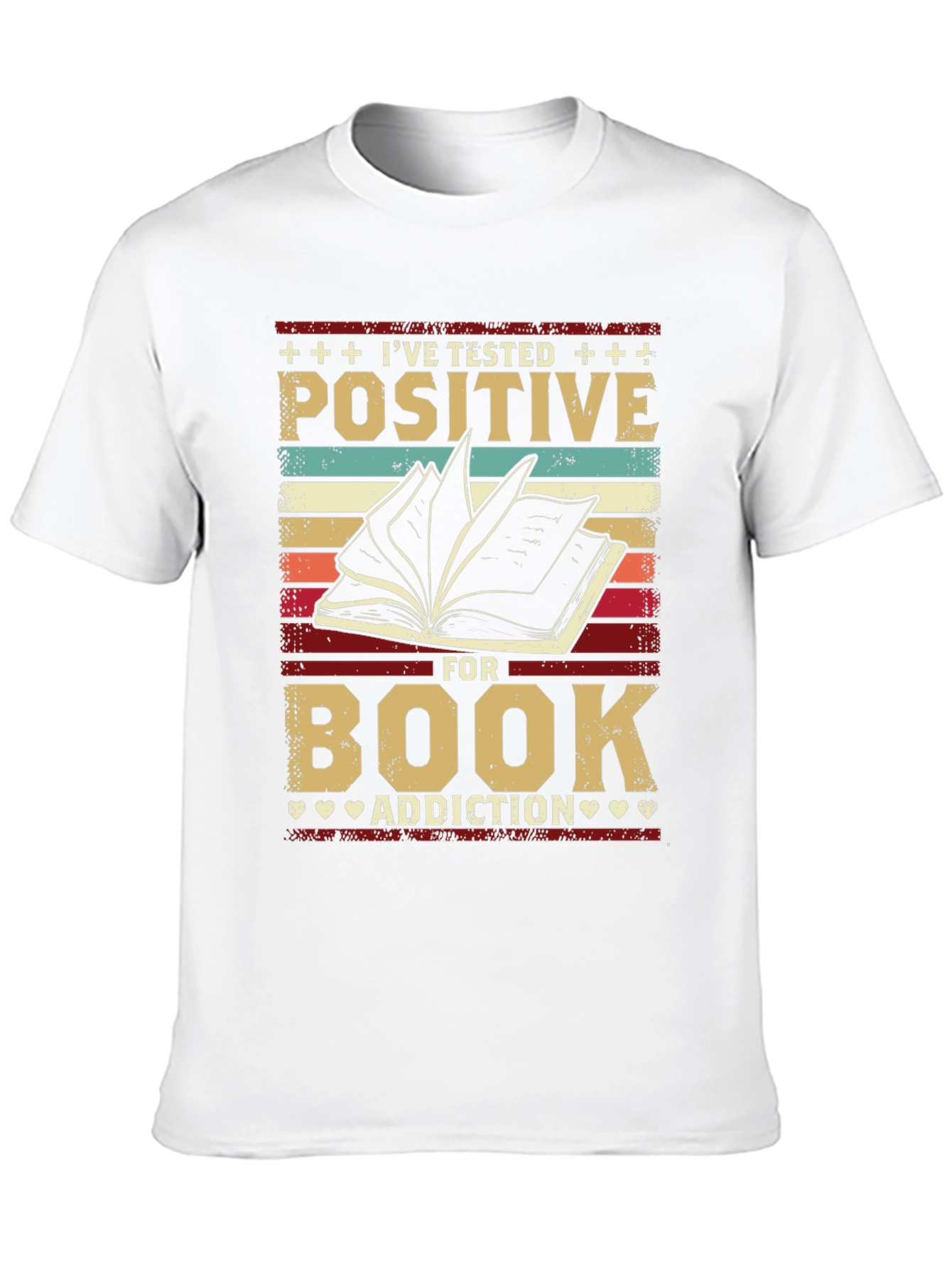 Ive Tested Positive for Book Addiction T-Shirt