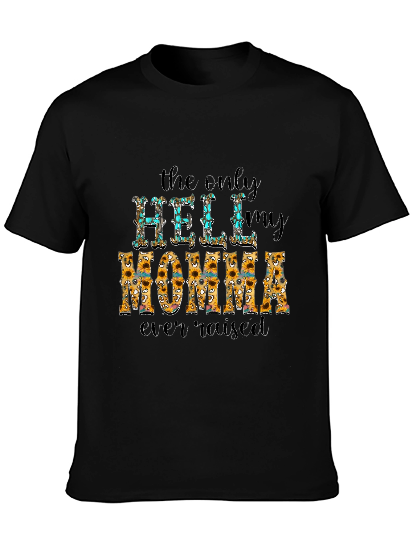 The Only Hell My Momma Ever Raised T-Shirt