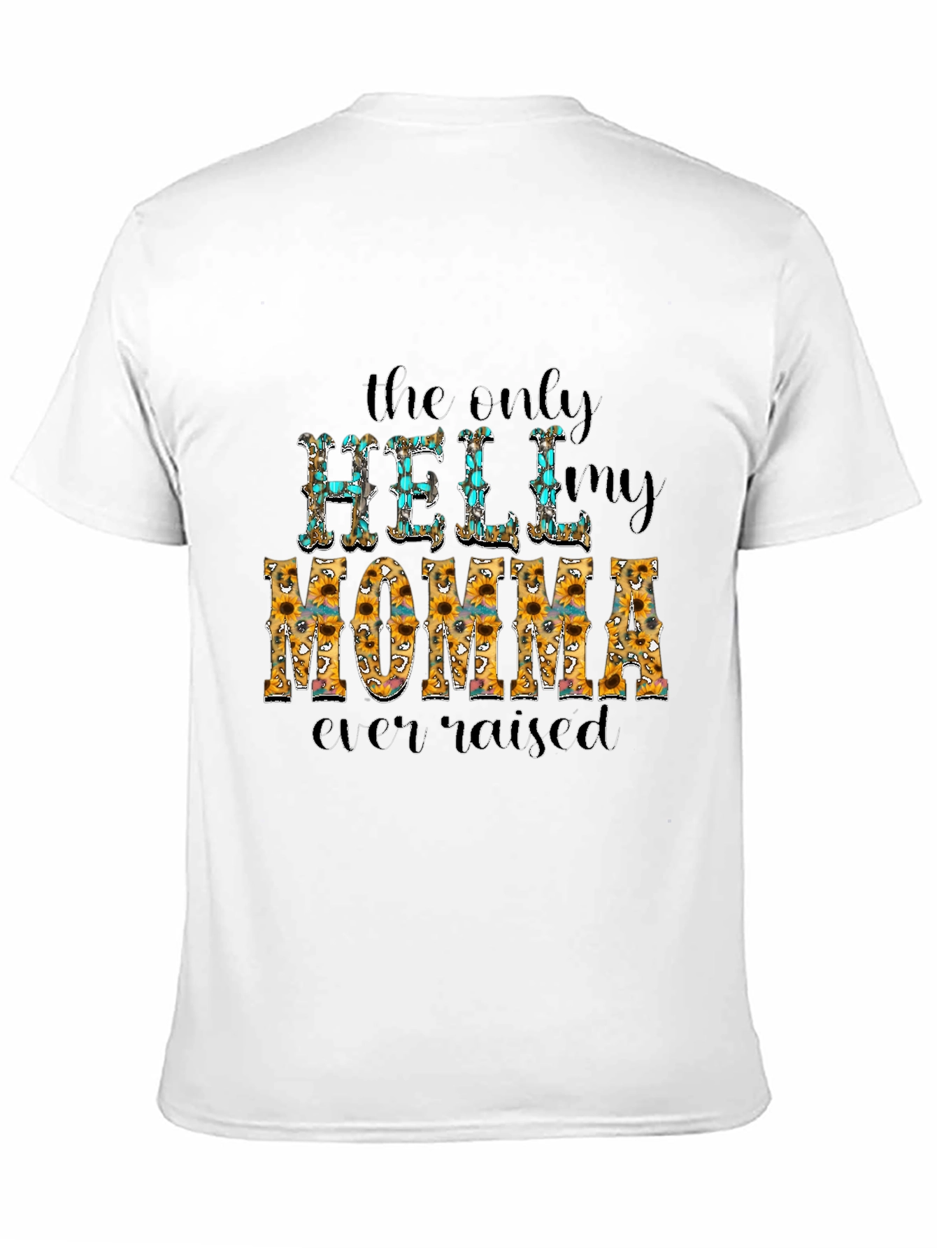 The Only Hell My Momma Ever Raised T-Shirt