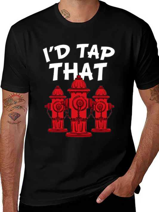 Id Tap That Fire Hydrant T-Shirt