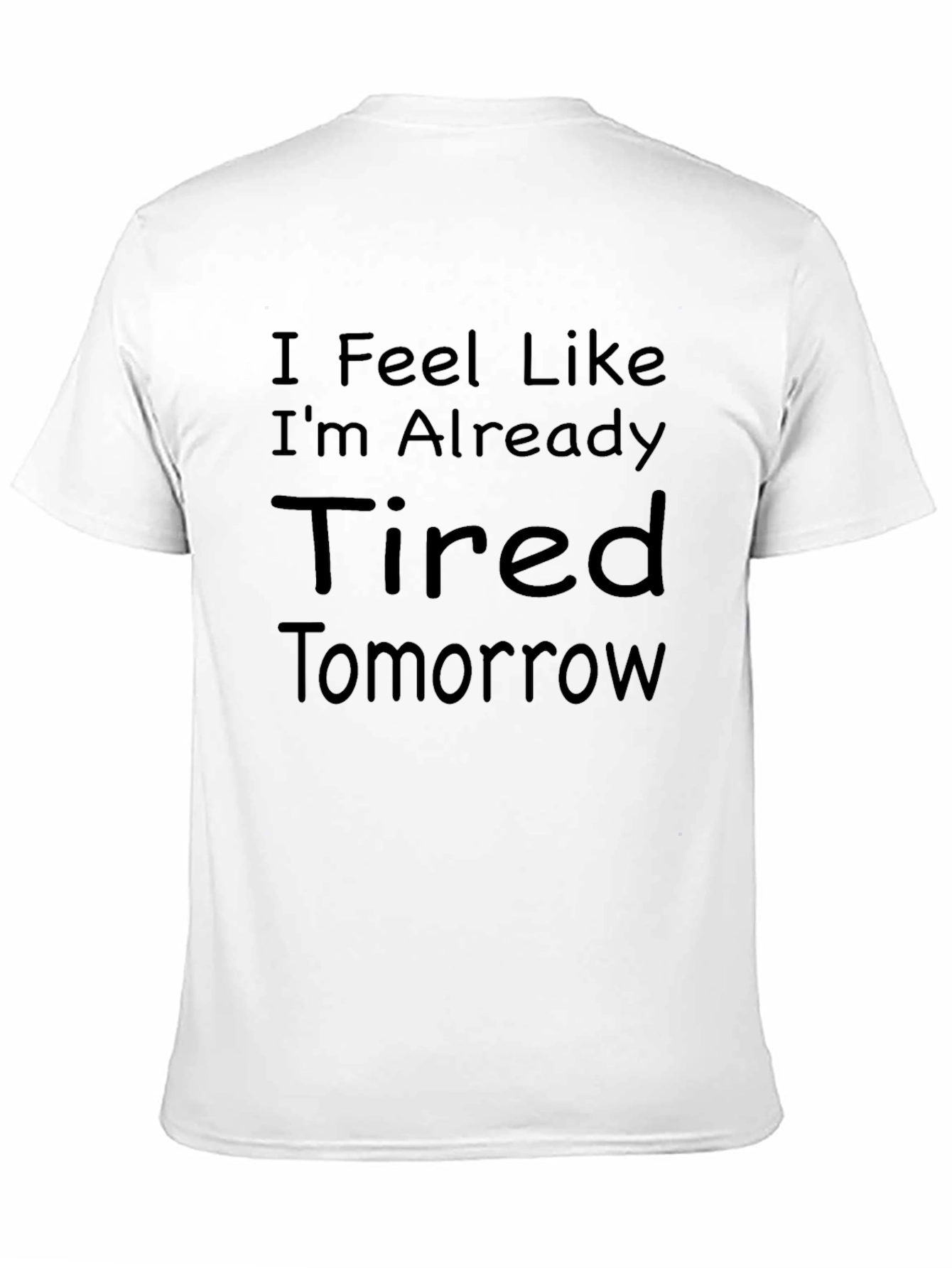 Funny Tired Tomorrow Graphic T-Shirt