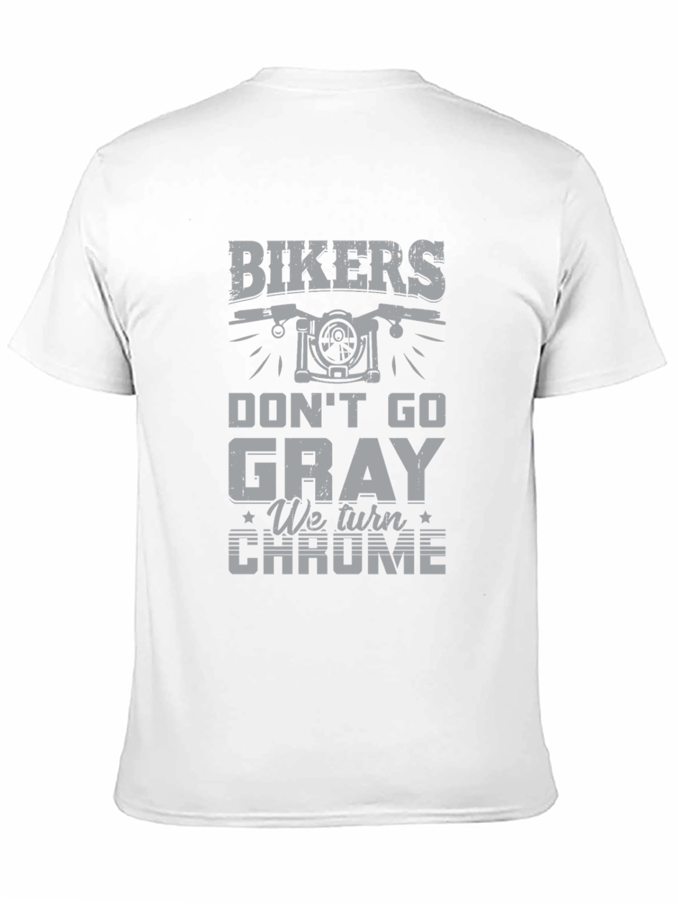 Bikers Dont Go Gray - Chrome T-Shirt