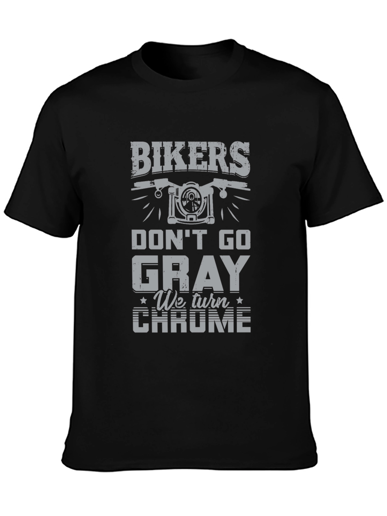 Bikers Dont Go Gray - Chrome T-Shirt