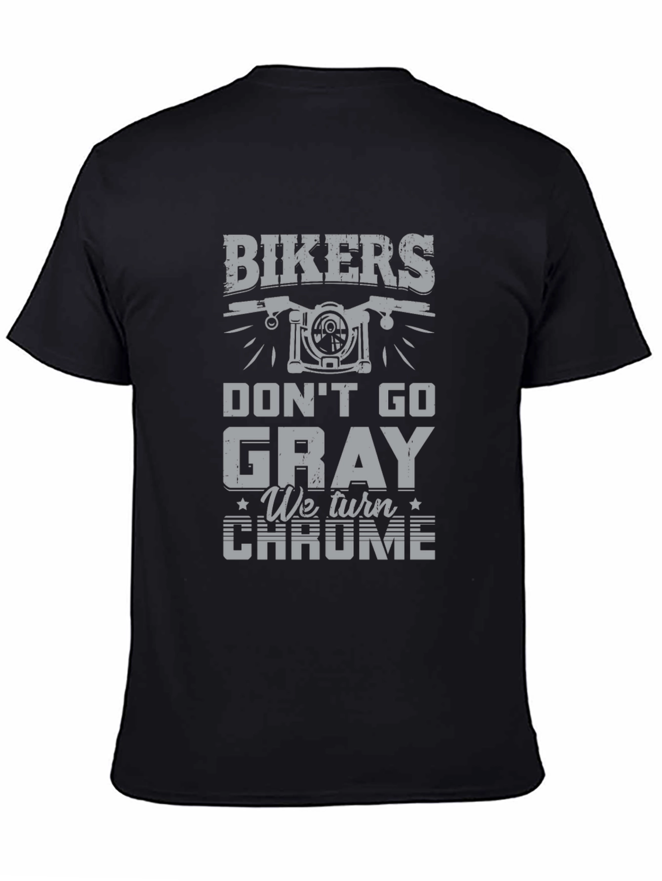 Bikers Dont Go Gray - Chrome T-Shirt