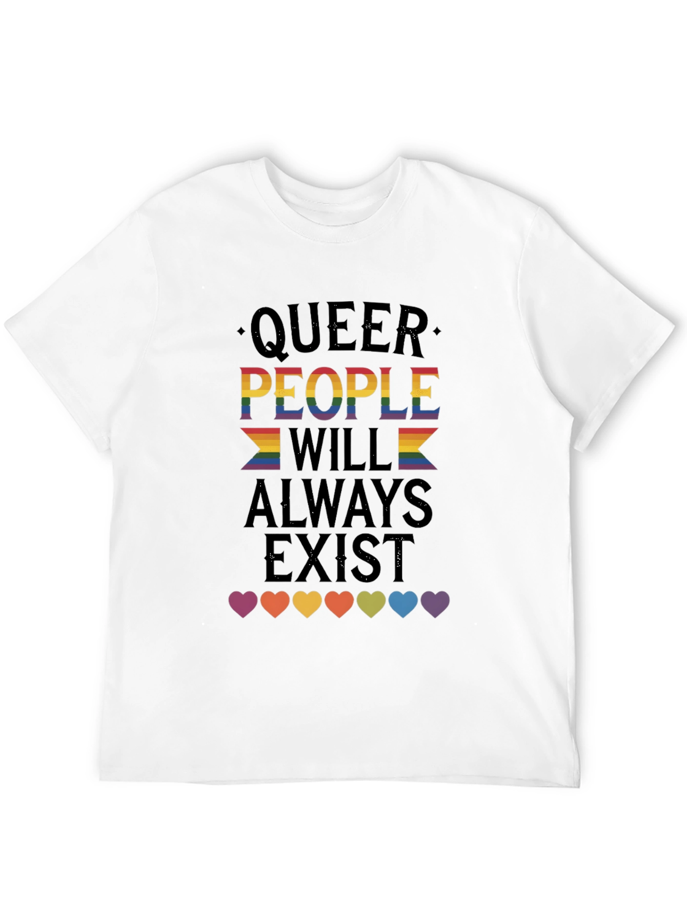 Queer People Will Always Exist T-Shirt