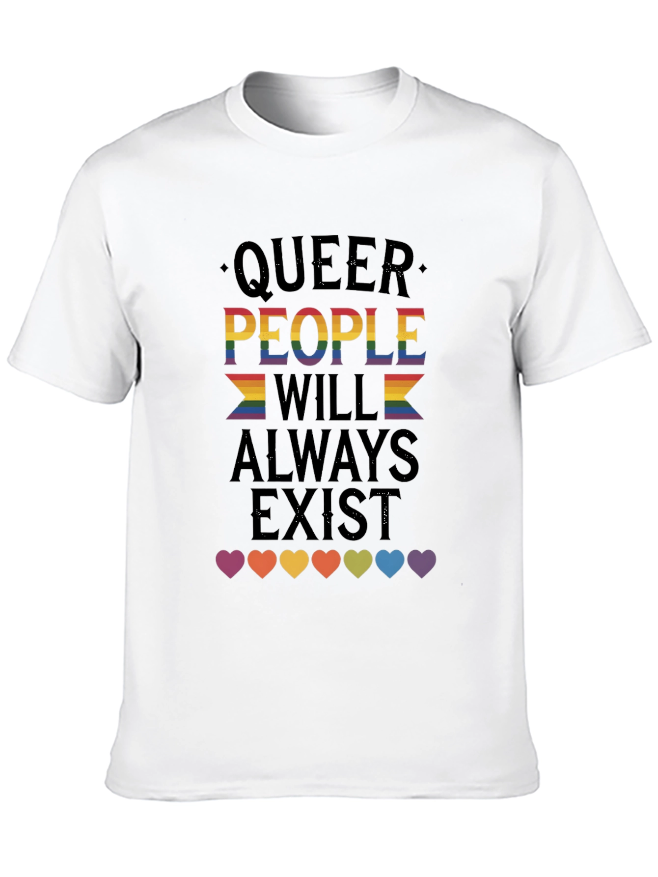 Queer People Will Always Exist T-Shirt