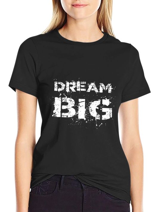 Dream Big Black T-Shirt - Motivational Graphic Tee