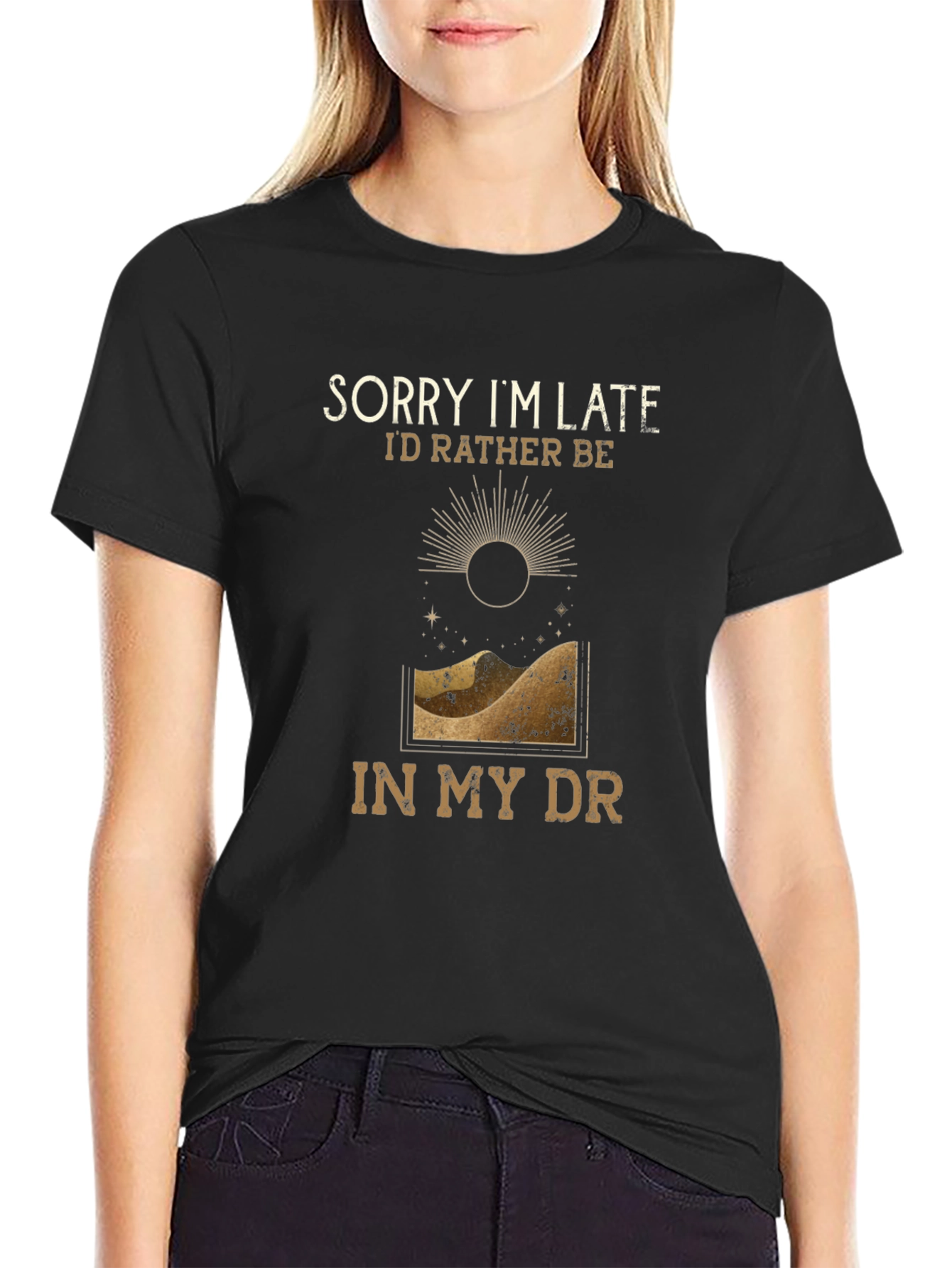 Sorry Im Late T-Shirt - Desert DR Design
