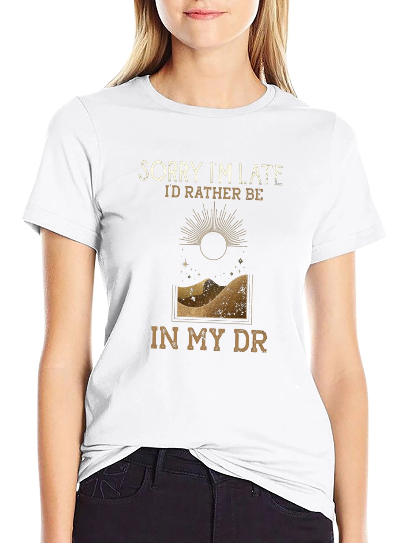Sorry Im Late T-Shirt - Desert DR Design