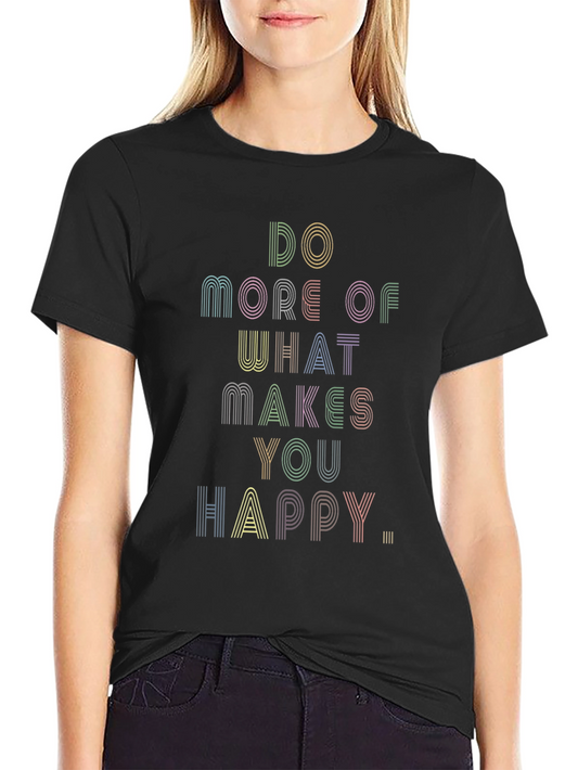 Do More of What Makes You Happy Graphic Tee