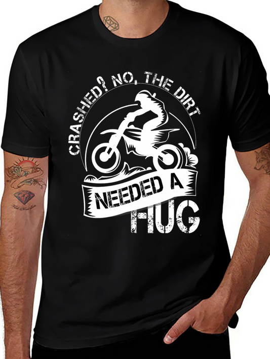 Crashed? Dirt Needed a Hug T-Shirt