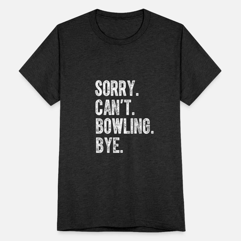 Sorry Can't Bowling Bye Funny Bowling Lover Player