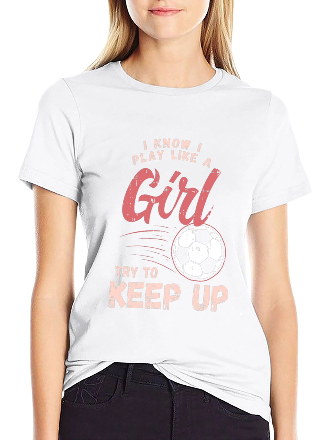 I Know I Play Like a Girl Soccer T-Shirt