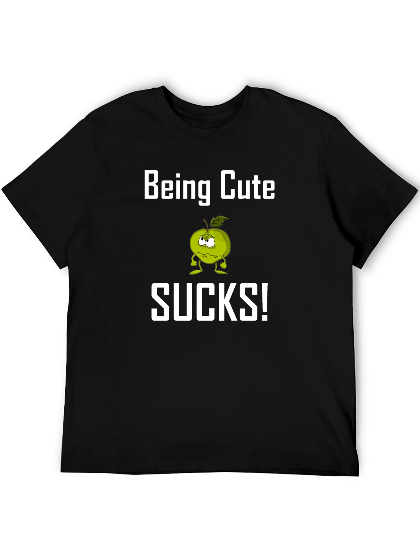 Being Cute Sucks! Funny Graphic T-Shirt