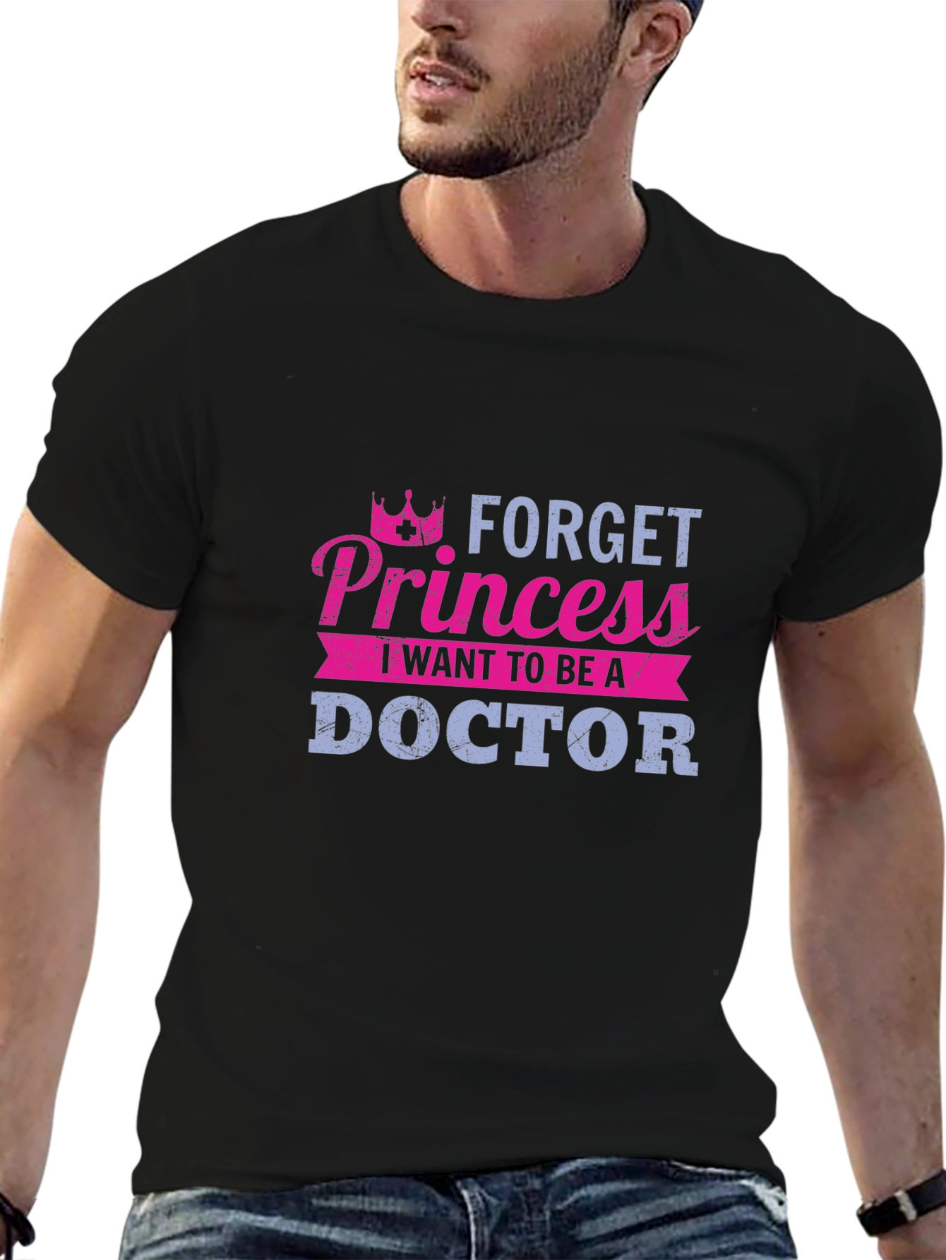 Forget Princess Doctor T-Shirt - Career Aspirations