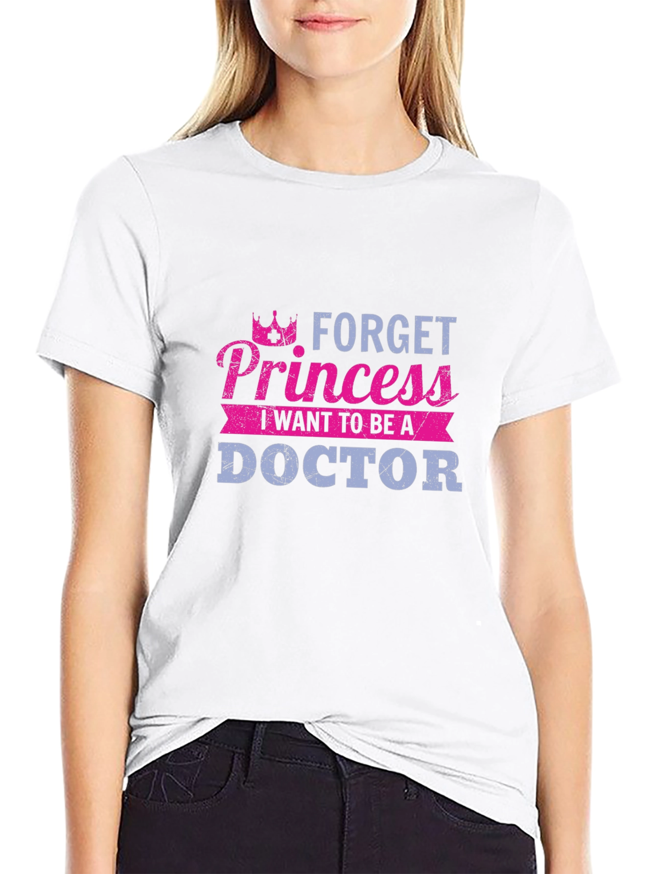 Forget Princess Doctor T-Shirt - Career Aspirations