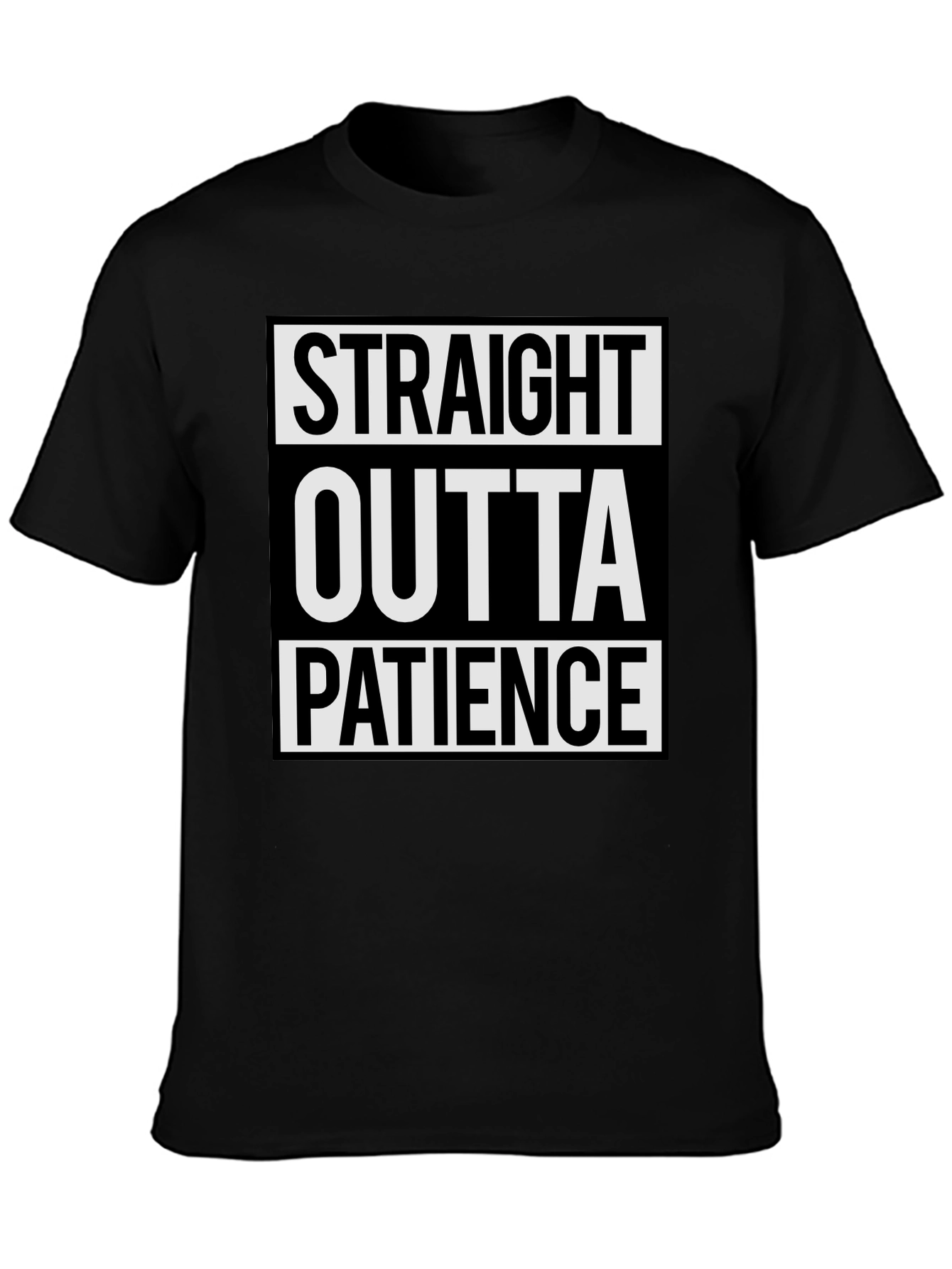 Straight Outta Patience T-Shirt Sarcastic Humor Tee
