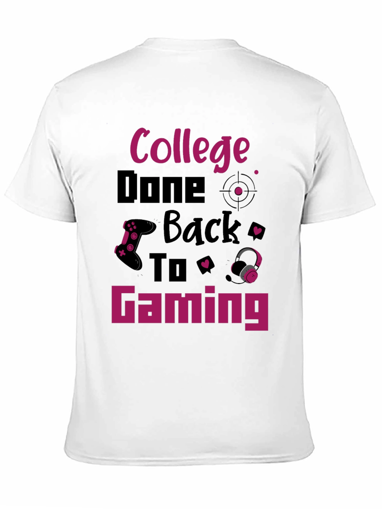 College Done Back To Gaming T-Shirt