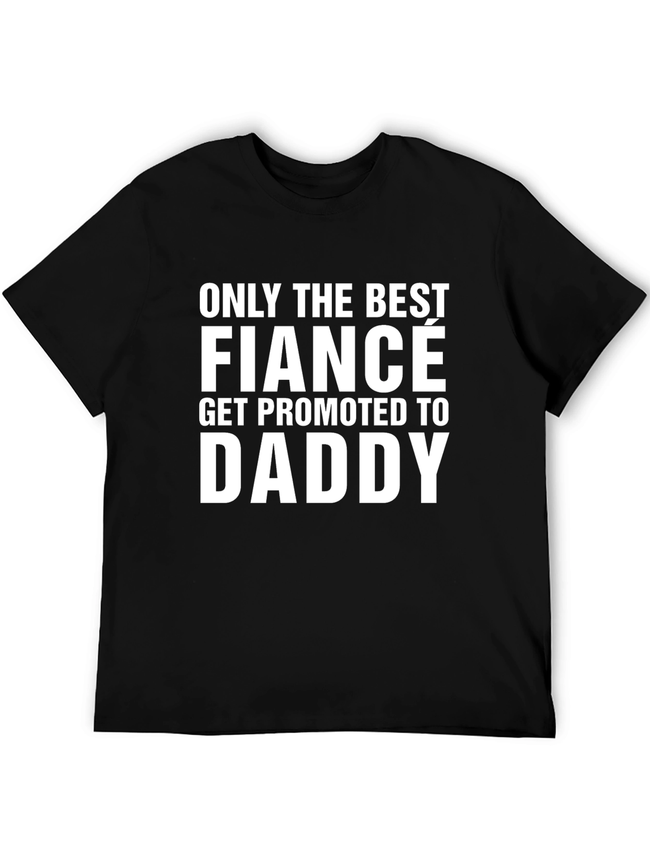 Best Fiance Promoted to Daddy T-Shirt