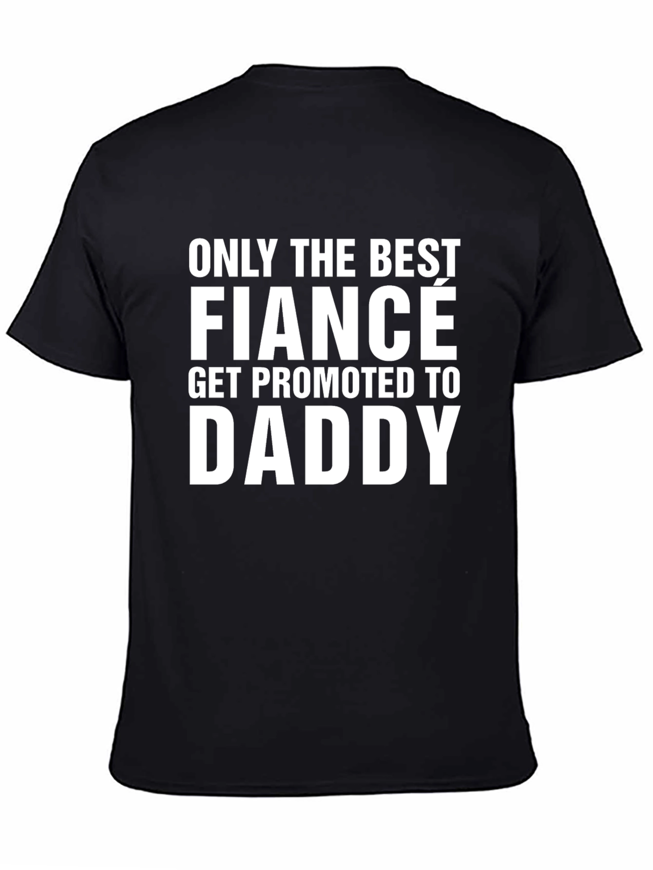 Best Fiance Promoted to Daddy T-Shirt