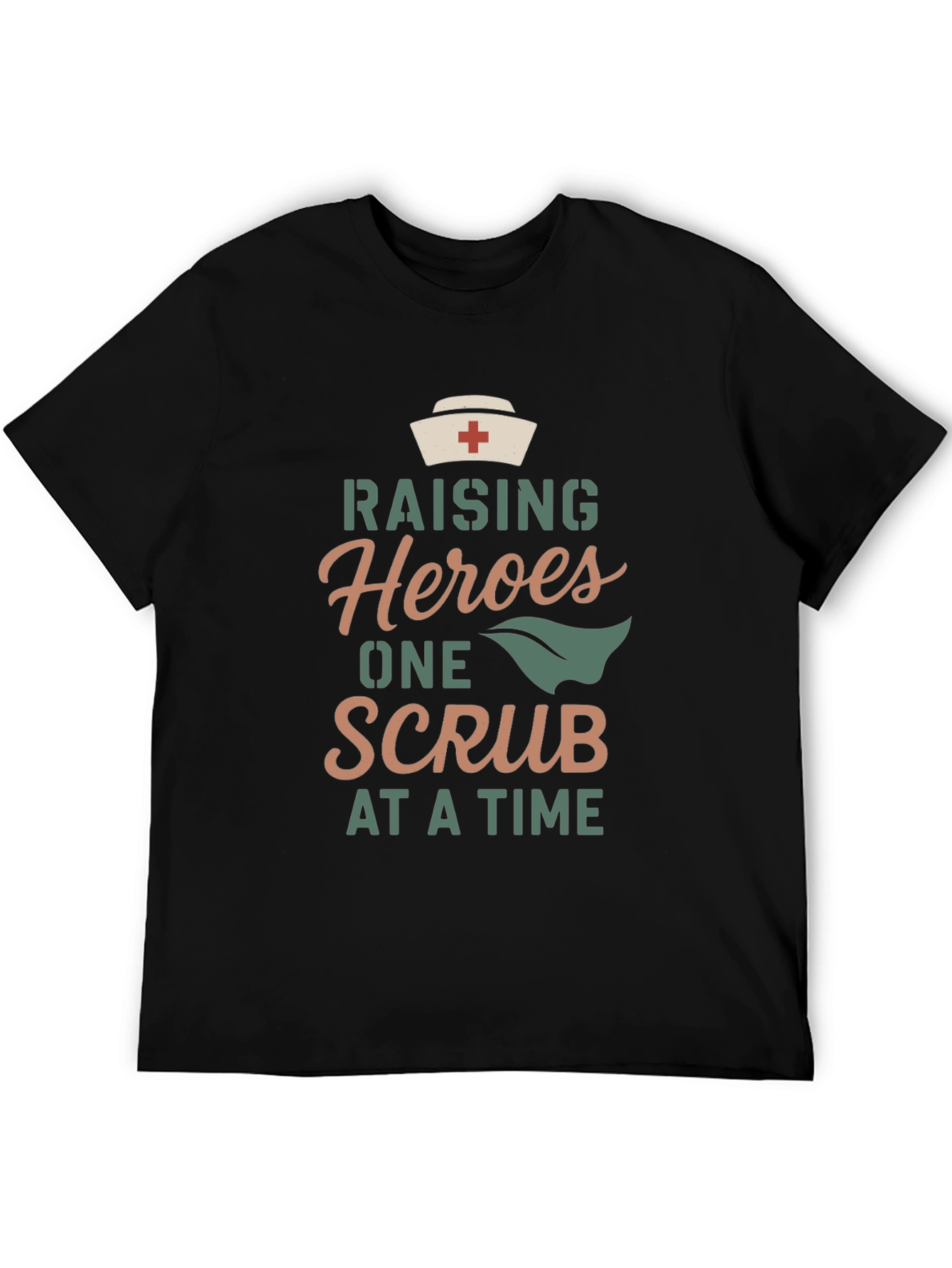 Raising Heroes One Scrub at a Time T-Shirt