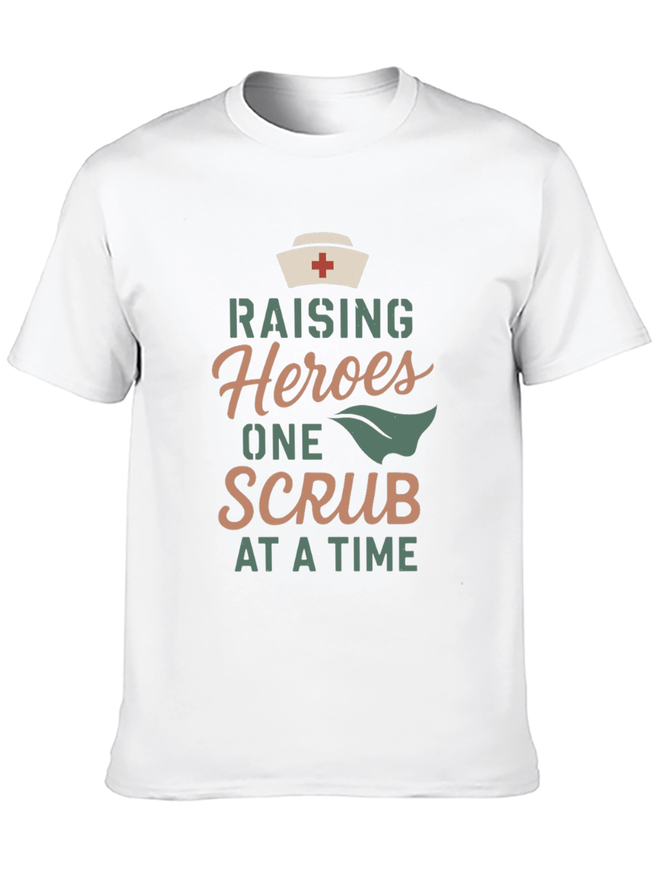 Raising Heroes One Scrub at a Time T-Shirt